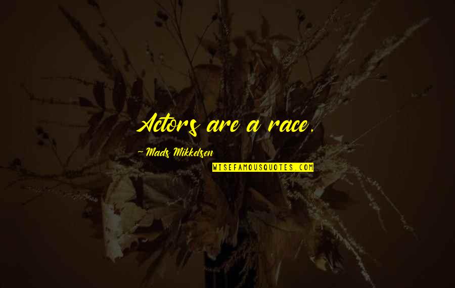 Adoption Funny Quotes By Mads Mikkelsen: Actors are a race. Adoption Funny Quotes By Mads Mikkelsen: Actors are a race.