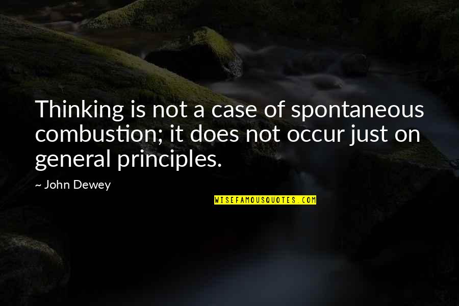 Adoption Loss Quotes By John Dewey: Thinking is not a case of spontaneous combustion;