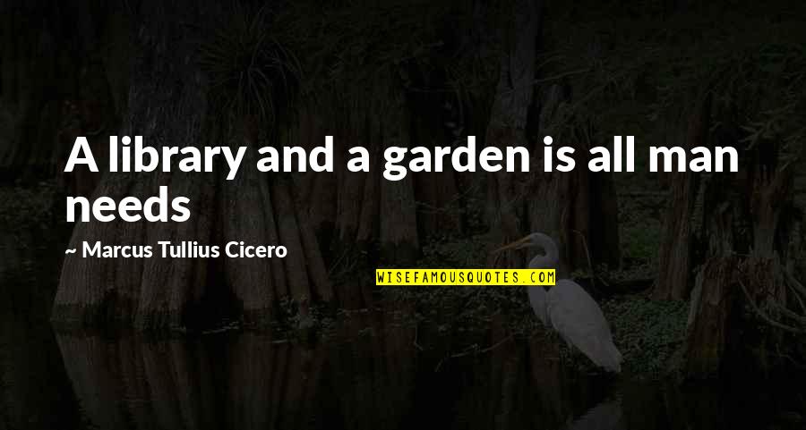 Adoption Of A Child Quotes By Marcus Tullius Cicero: A library and a garden is all man