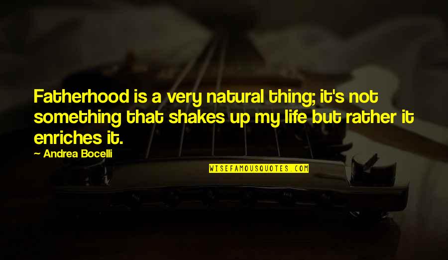 Adoptive Dads Quotes By Andrea Bocelli: Fatherhood is a very natural thing; it's not