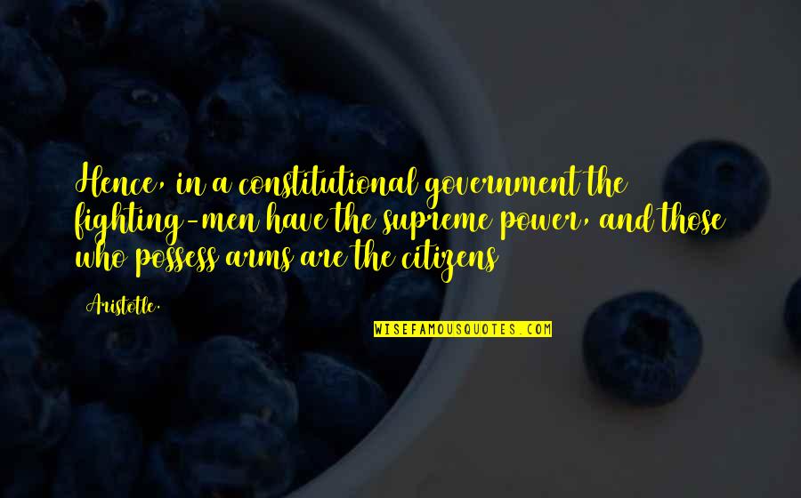 Adoptive Grandparents Quotes By Aristotle.: Hence, in a constitutional government the fighting-men have