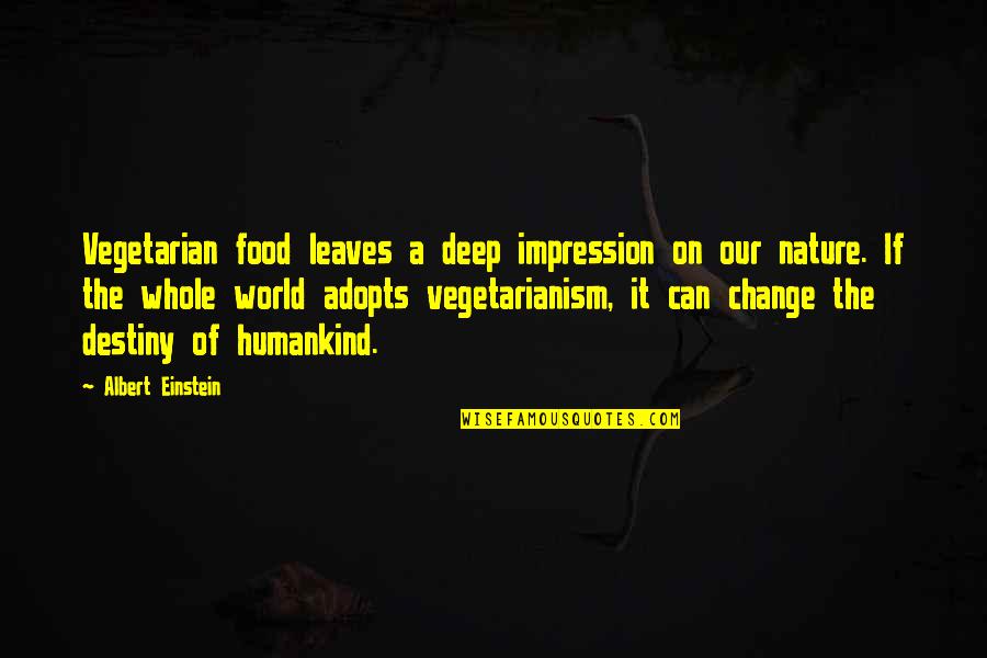 Adopts Quotes By Albert Einstein: Vegetarian food leaves a deep impression on our