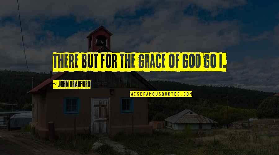 Adopts Quotes By John Bradford: There but for the grace of God go