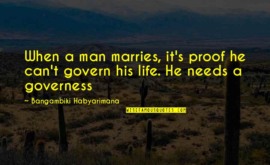 Adoquines In English Quotes By Bangambiki Habyarimana: When a man marries, it's proof he can't