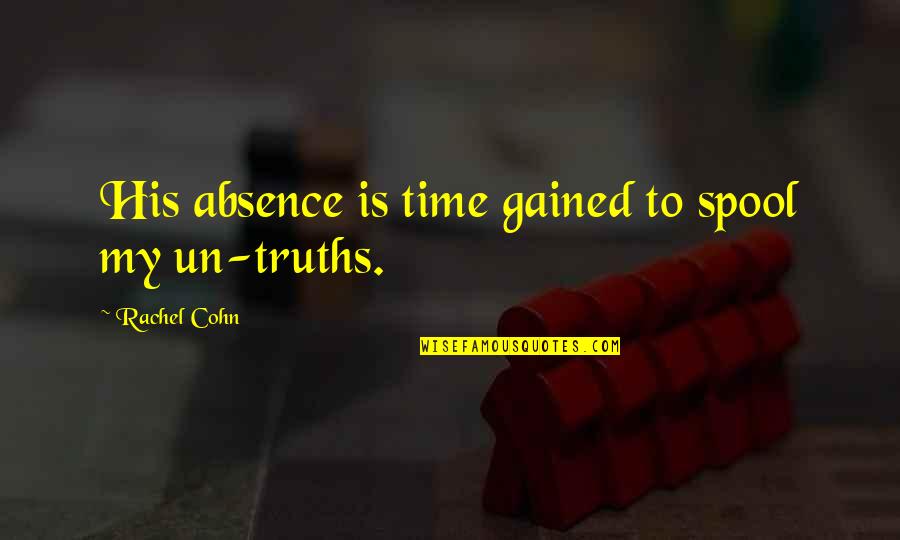 Adorable Disney Quotes By Rachel Cohn: His absence is time gained to spool my Adorable Disney Quotes By Rachel Cohn: His absence is time gained to spool my