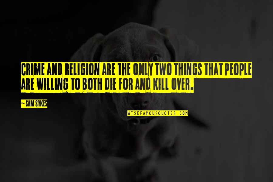 Adorable Disney Quotes By Sam Sykes: Crime and religion are the only two things Adorable Disney Quotes By Sam Sykes: Crime and religion are the only two things