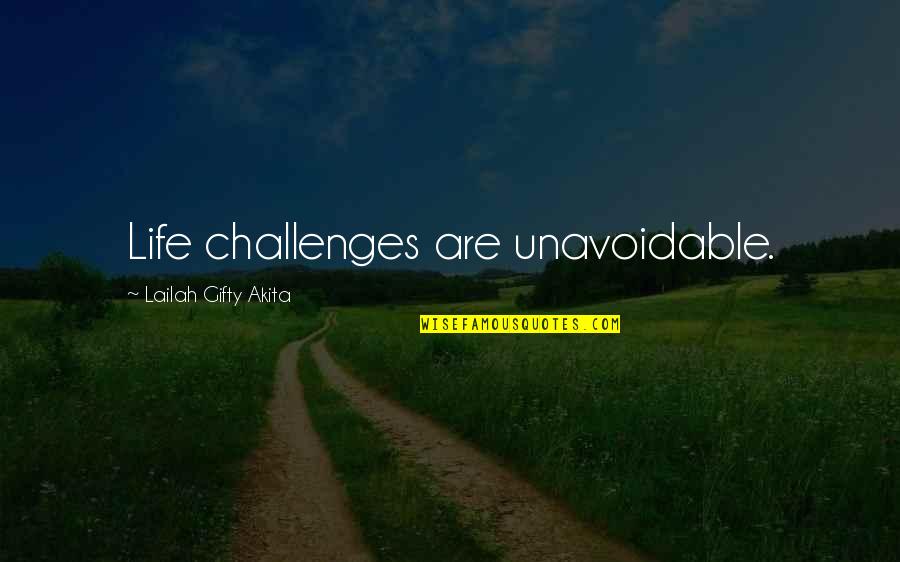 Adorable Guys Quotes By Lailah Gifty Akita: Life challenges are unavoidable.