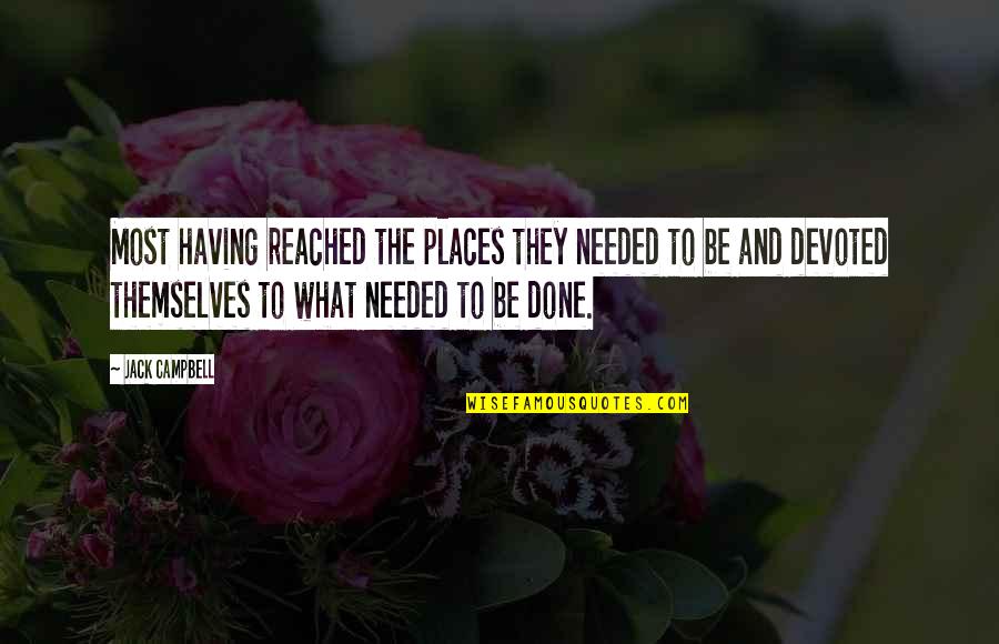 Adorable Him Quotes By Jack Campbell: Most having reached the places they needed to Adorable Him Quotes By Jack Campbell: Most having reached the places they needed to