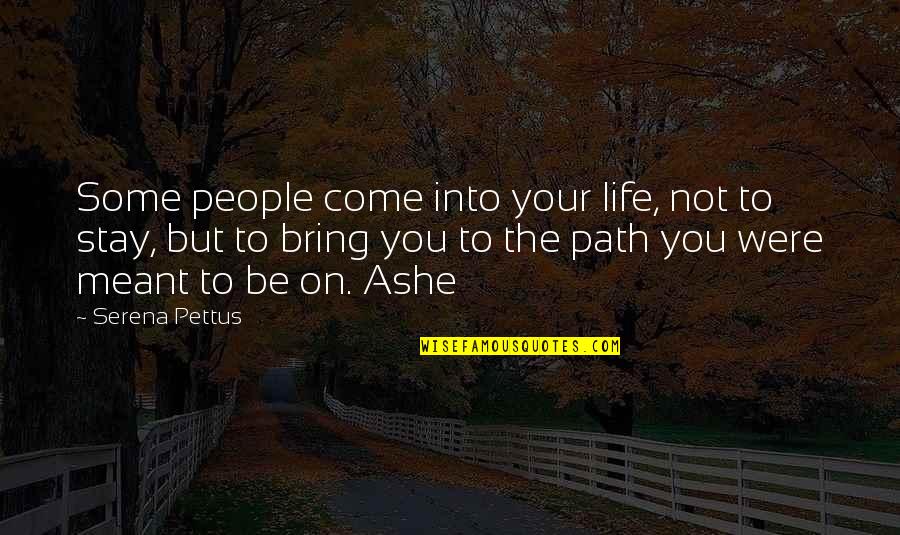 Adorable Him Quotes By Serena Pettus: Some people come into your life, not to