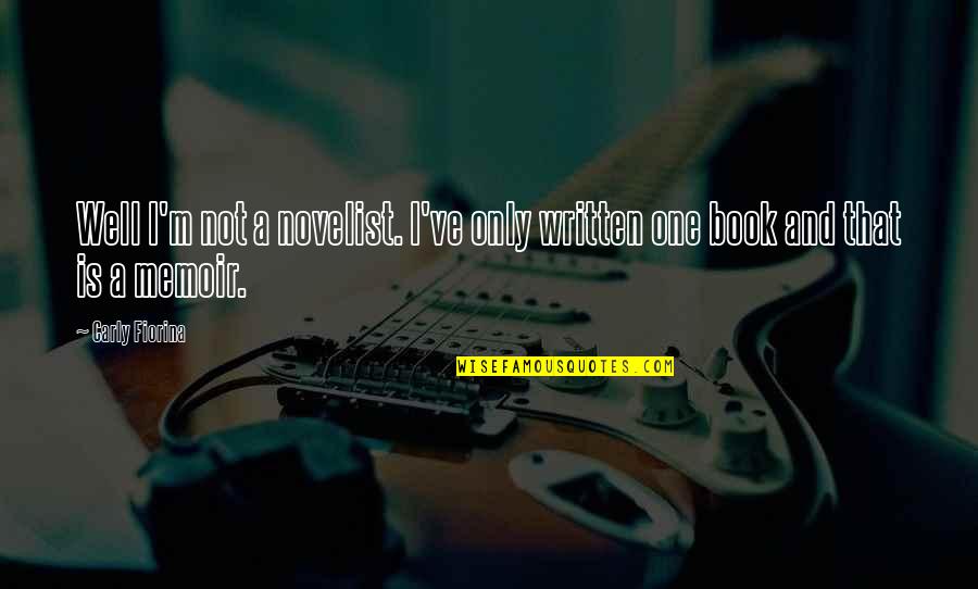 Adorableness Synonym Quotes By Carly Fiorina: Well I'm not a novelist. I've only written