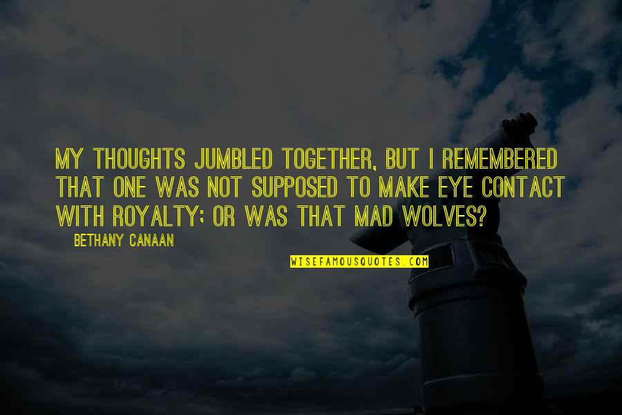 Adorada In English Quotes By Bethany Canaan: My thoughts jumbled together, but I remembered that Adorada In English Quotes By Bethany Canaan: My thoughts jumbled together, but I remembered that