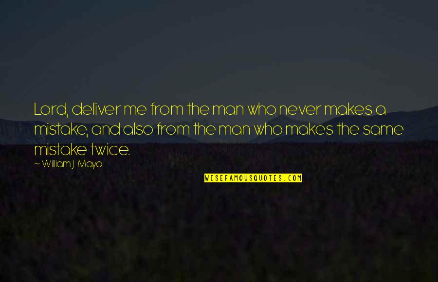 Adorada In English Quotes By William J. Mayo: Lord, deliver me from the man who never Adorada In English Quotes By William J. Mayo: Lord, deliver me from the man who never