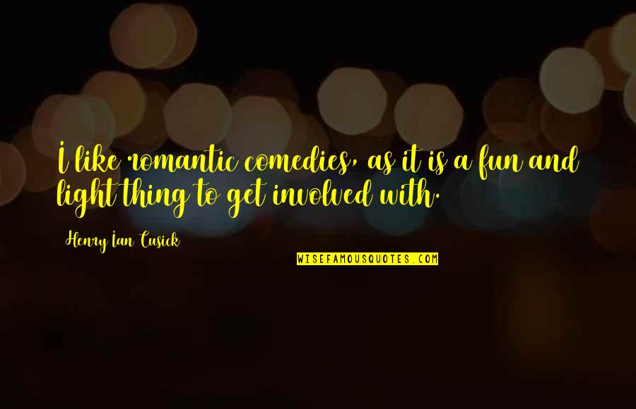 Adorar Alejandro Quotes By Henry Ian Cusick: I like romantic comedies, as it is a