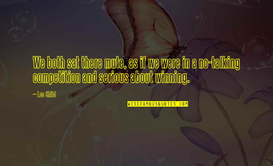Adorar Alejandro Quotes By Lee Child: We both sat there mute, as if we Adorar Alejandro Quotes By Lee Child: We both sat there mute, as if we