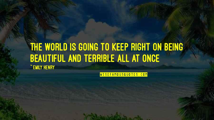 Adoration Of God Quotes By Emily Henry: The world is going to keep right on