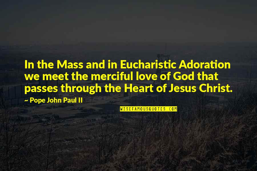 Adoration Of God Quotes By Pope John Paul II: In the Mass and in Eucharistic Adoration we