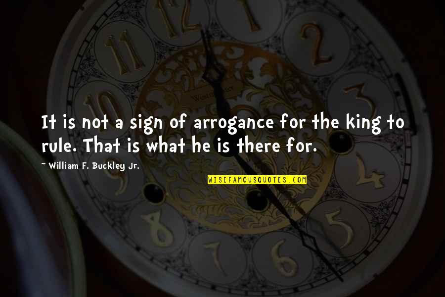 Adoration Prayer Quotes By William F. Buckley Jr.: It is not a sign of arrogance for