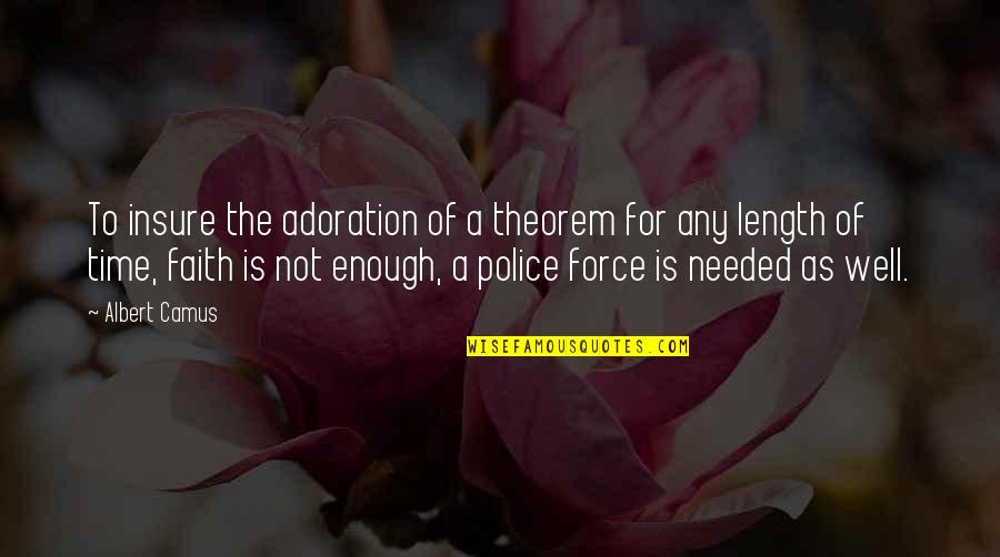 Adoration Quotes By Albert Camus: To insure the adoration of a theorem for