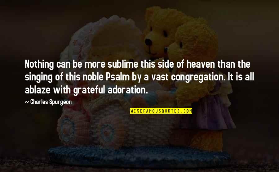 Adoration Quotes By Charles Spurgeon: Nothing can be more sublime this side of