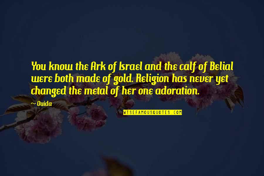 Adoration Quotes By Ouida: You know the Ark of Israel and the