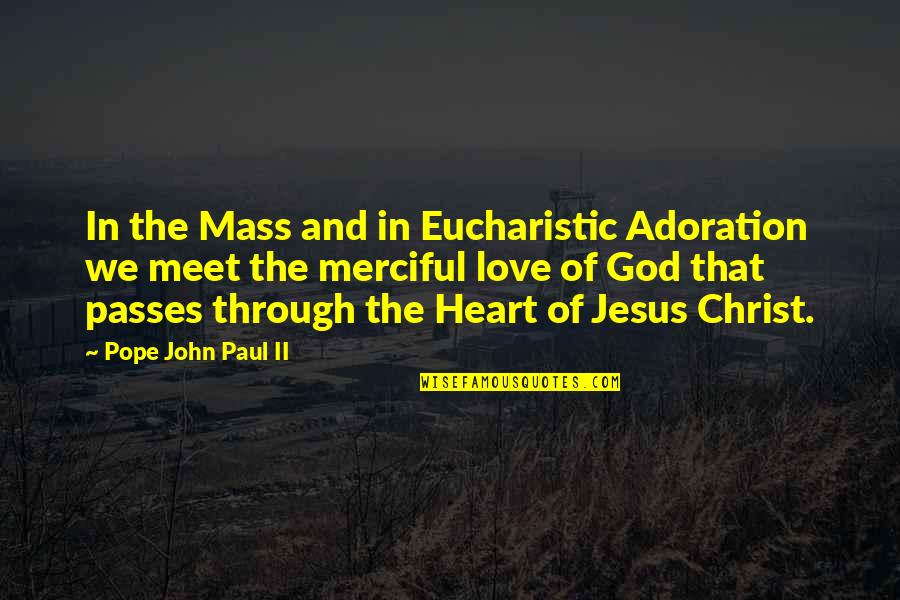Adoration Quotes By Pope John Paul II: In the Mass and in Eucharistic Adoration we
