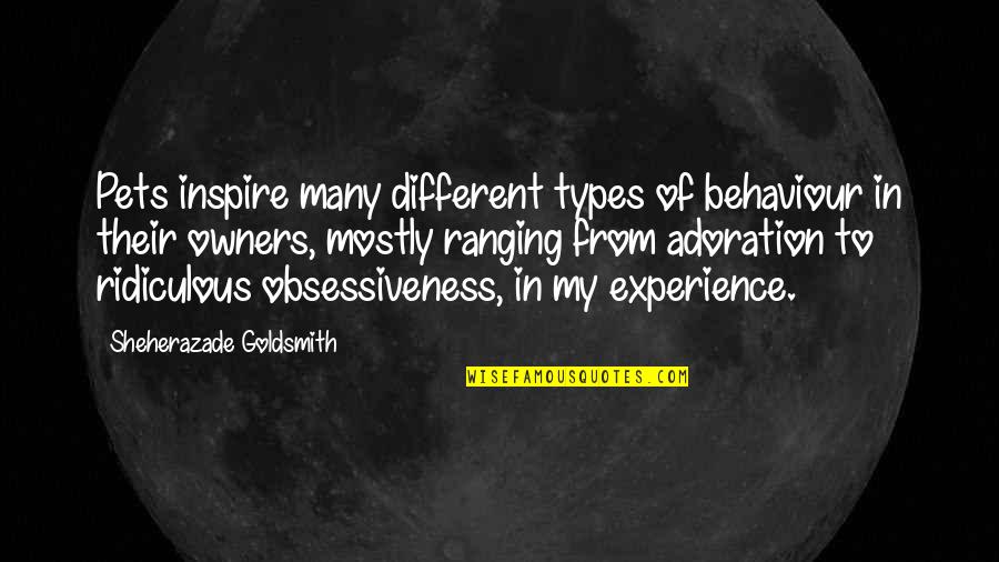 Adoration Quotes By Sheherazade Goldsmith: Pets inspire many different types of behaviour in