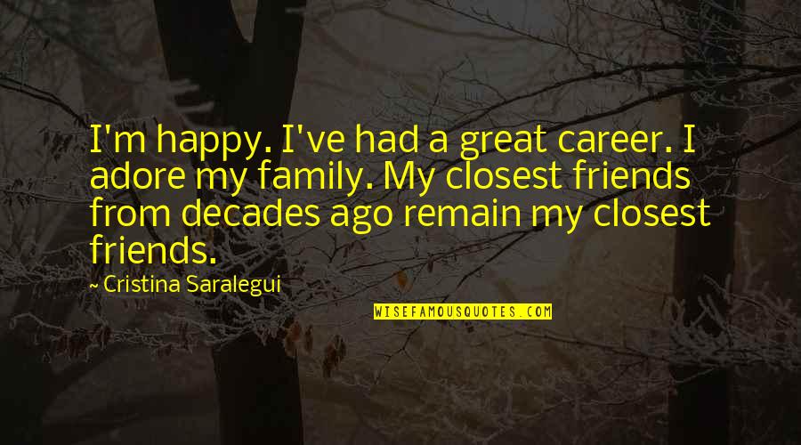 Adore Quotes By Cristina Saralegui: I'm happy. I've had a great career. I Adore Quotes By Cristina Saralegui: I'm happy. I've had a great career. I