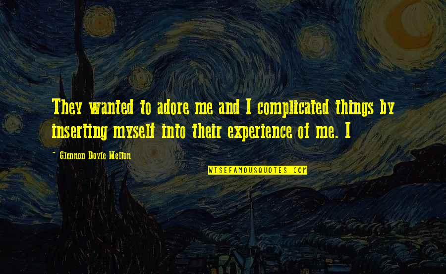 Adore Quotes By Glennon Doyle Melton: They wanted to adore me and I complicated Adore Quotes By Glennon Doyle Melton: They wanted to adore me and I complicated