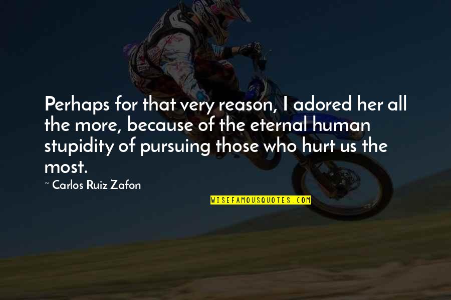 Adored Quotes By Carlos Ruiz Zafon: Perhaps for that very reason, I adored her