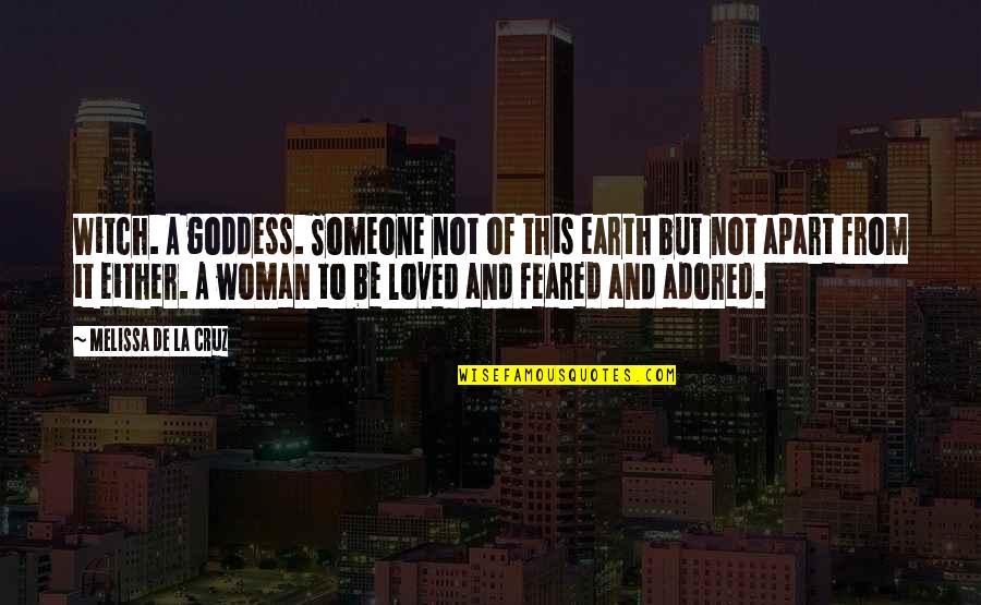 Adored Quotes By Melissa De La Cruz: Witch. A goddess. Someone not of this earth