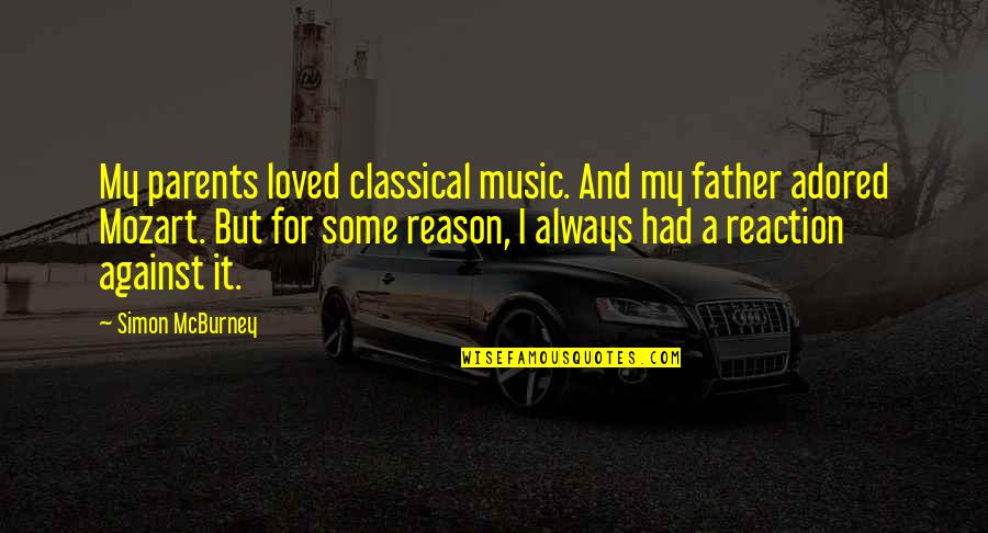 Adored Quotes By Simon McBurney: My parents loved classical music. And my father