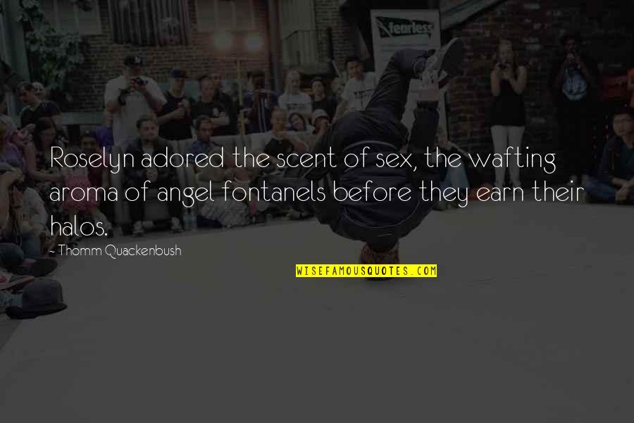 Adored Quotes By Thomm Quackenbush: Roselyn adored the scent of sex, the wafting Adored Quotes By Thomm Quackenbush: Roselyn adored the scent of sex, the wafting