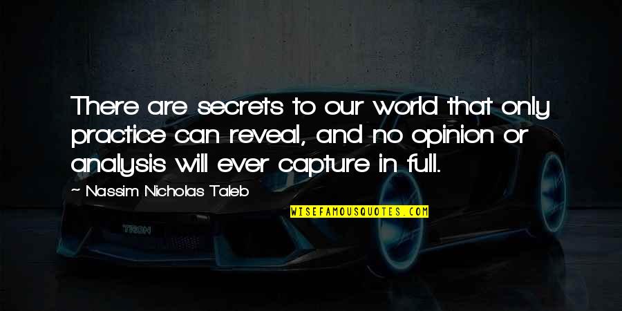 Adorer In French Quotes By Nassim Nicholas Taleb: There are secrets to our world that only Adorer In French Quotes By Nassim Nicholas Taleb: There are secrets to our world that only