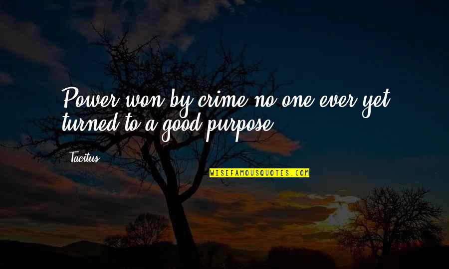 Adorers Of The Precious Blood Quotes By Tacitus: Power won by crime no one ever yet