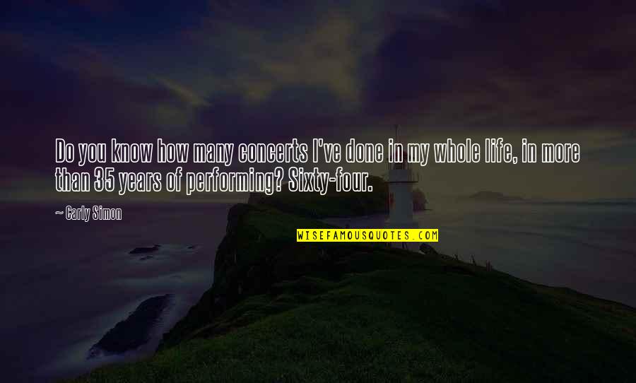 Adoresoft Quotes By Carly Simon: Do you know how many concerts I've done