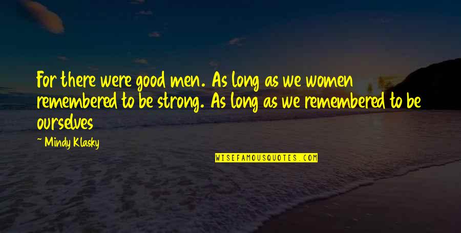 Adorinam Quotes By Mindy Klasky: For there were good men. As long as