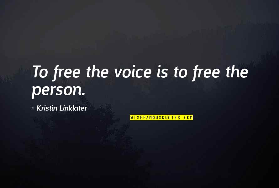 Adoring Fan Quotes By Kristin Linklater: To free the voice is to free the