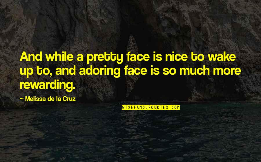 Adoring You Quotes By Melissa De La Cruz: And while a pretty face is nice to