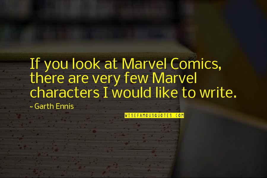 Adoringlyang Quotes By Garth Ennis: If you look at Marvel Comics, there are