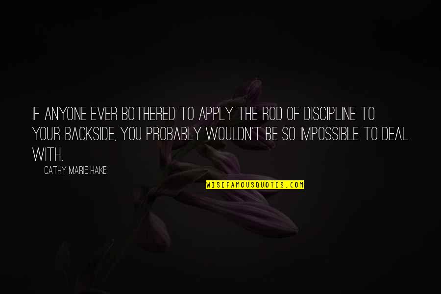 Adormecer Significado Quotes By Cathy Marie Hake: If anyone ever bothered to apply the rod