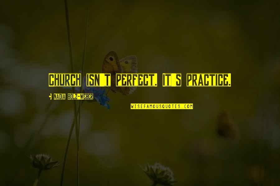 Adormecer Sinonimos Quotes By Nadia Bolz-Weber: Church isn't perfect. It's practice. Adormecer Sinonimos Quotes By Nadia Bolz-Weber: Church isn't perfect. It's practice.