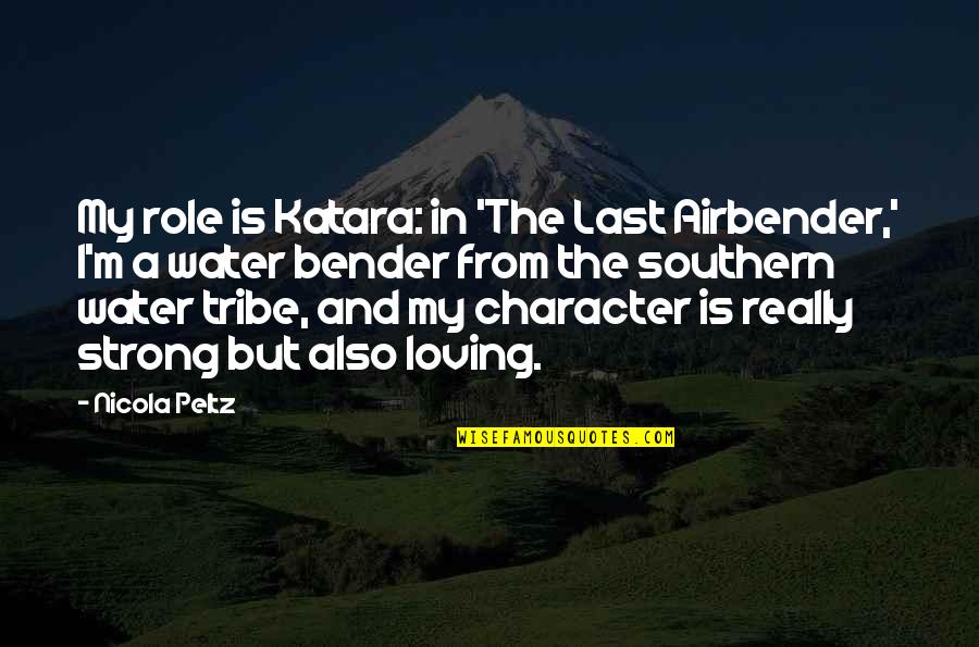 Adormecer Verbo Quotes By Nicola Peltz: My role is Katara: in 'The Last Airbender,'