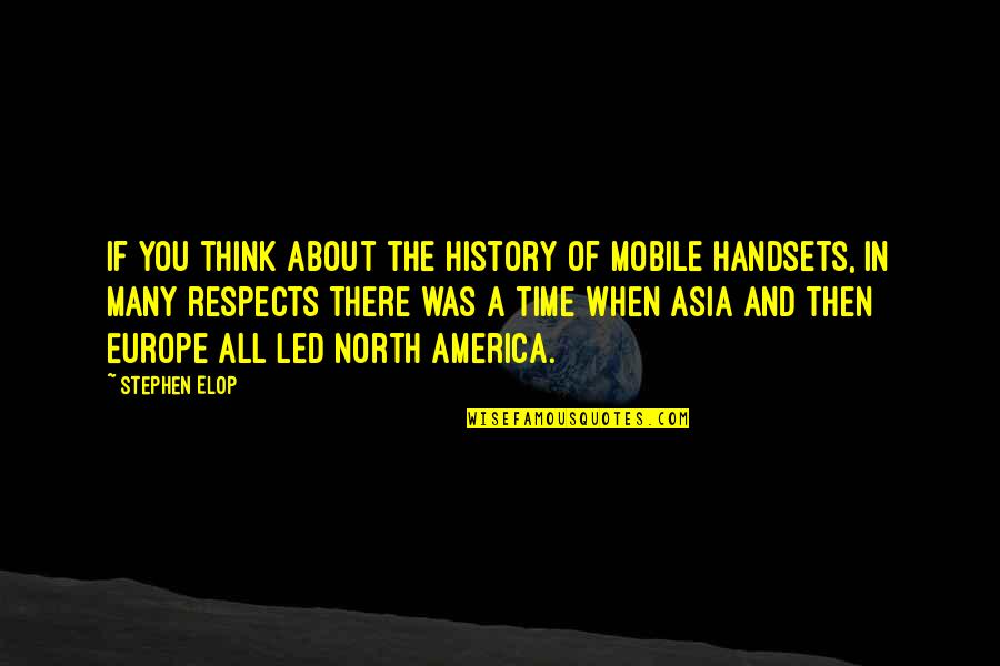 Adormecer Verbo Quotes By Stephen Elop: If you think about the history of mobile