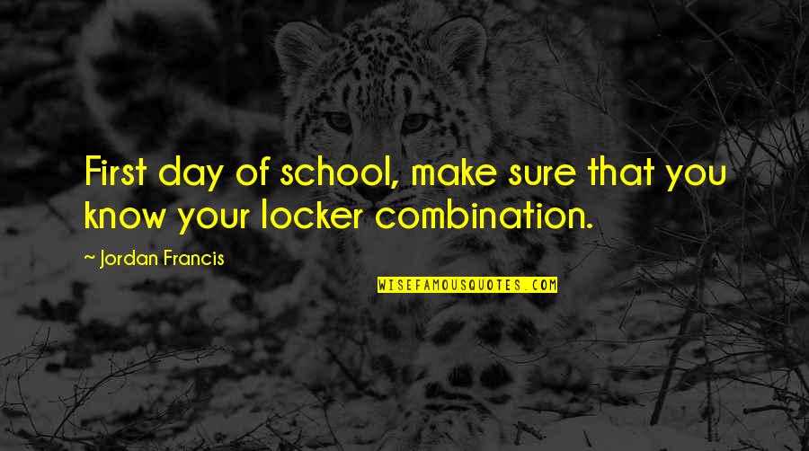 Adormecidas Quotes By Jordan Francis: First day of school, make sure that you