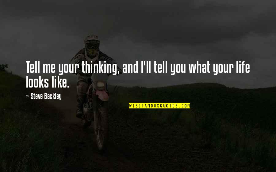 Adormecido Sinonimo Quotes By Steve Backley: Tell me your thinking, and I'll tell you