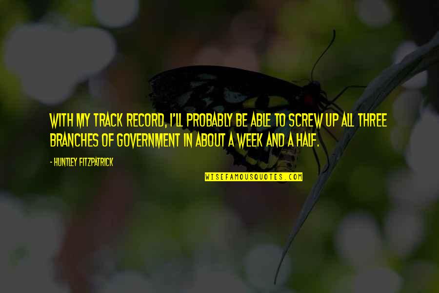 Adormidera Flor Quotes By Huntley Fitzpatrick: With my track record, I'll probably be able Adormidera Flor Quotes By Huntley Fitzpatrick: With my track record, I'll probably be able