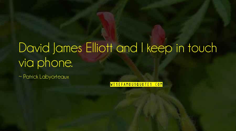 Adormitado Quotes By Patrick Labyorteaux: David James Elliott and I keep in touch