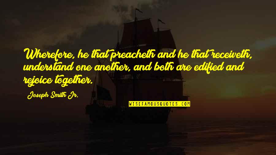 Adornado Dentist Quotes By Joseph Smith Jr.: Wherefore, he that preacheth and he that receiveth, Adornado Dentist Quotes By Joseph Smith Jr.: Wherefore, he that preacheth and he that receiveth,