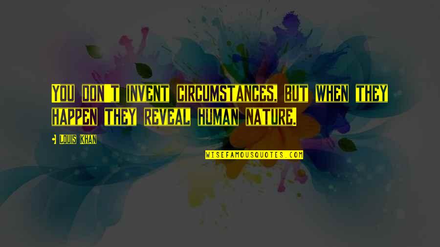 Adornar Arbol Quotes By Louis Khan: You don't invent circumstances, but when they happen