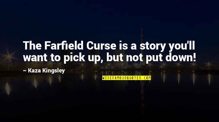 Adorned Purses Quotes By Kaza Kingsley: The Farfield Curse is a story you'll want